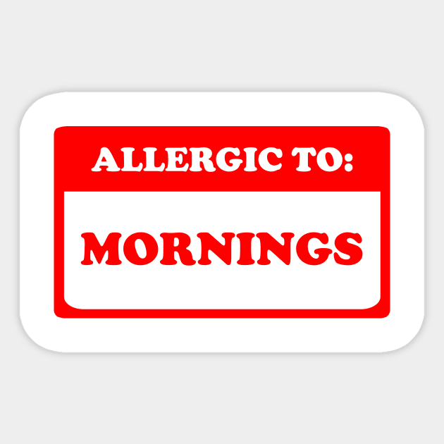 Allergic To Mornings Sticker by dumbshirts